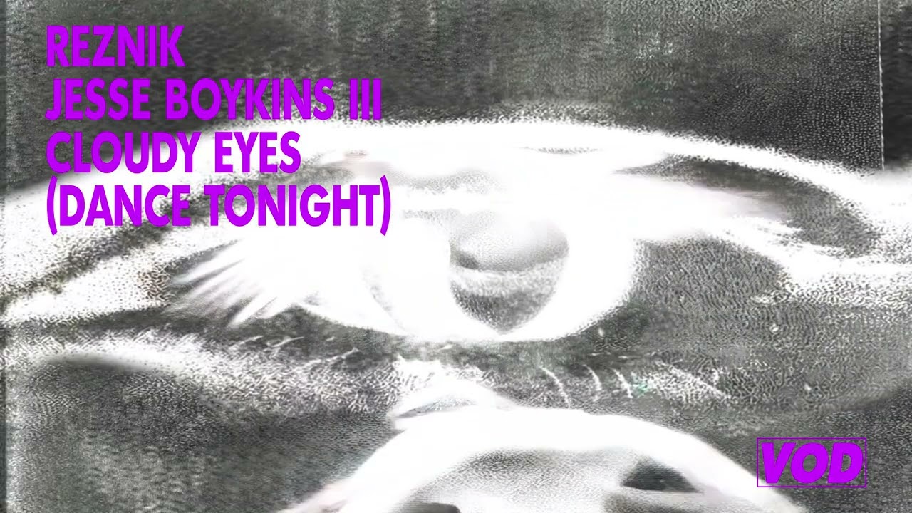 Reznik, Jesse Boykins III - Cloudy Eyes (Dance Tonight)