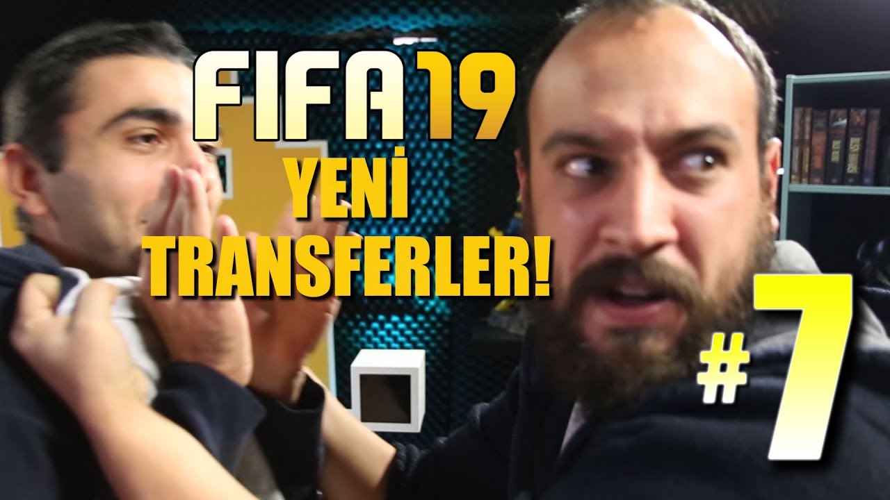FIFA 19 KARİYER #7: YENİ SEZON YENİ TRANSFERLER!