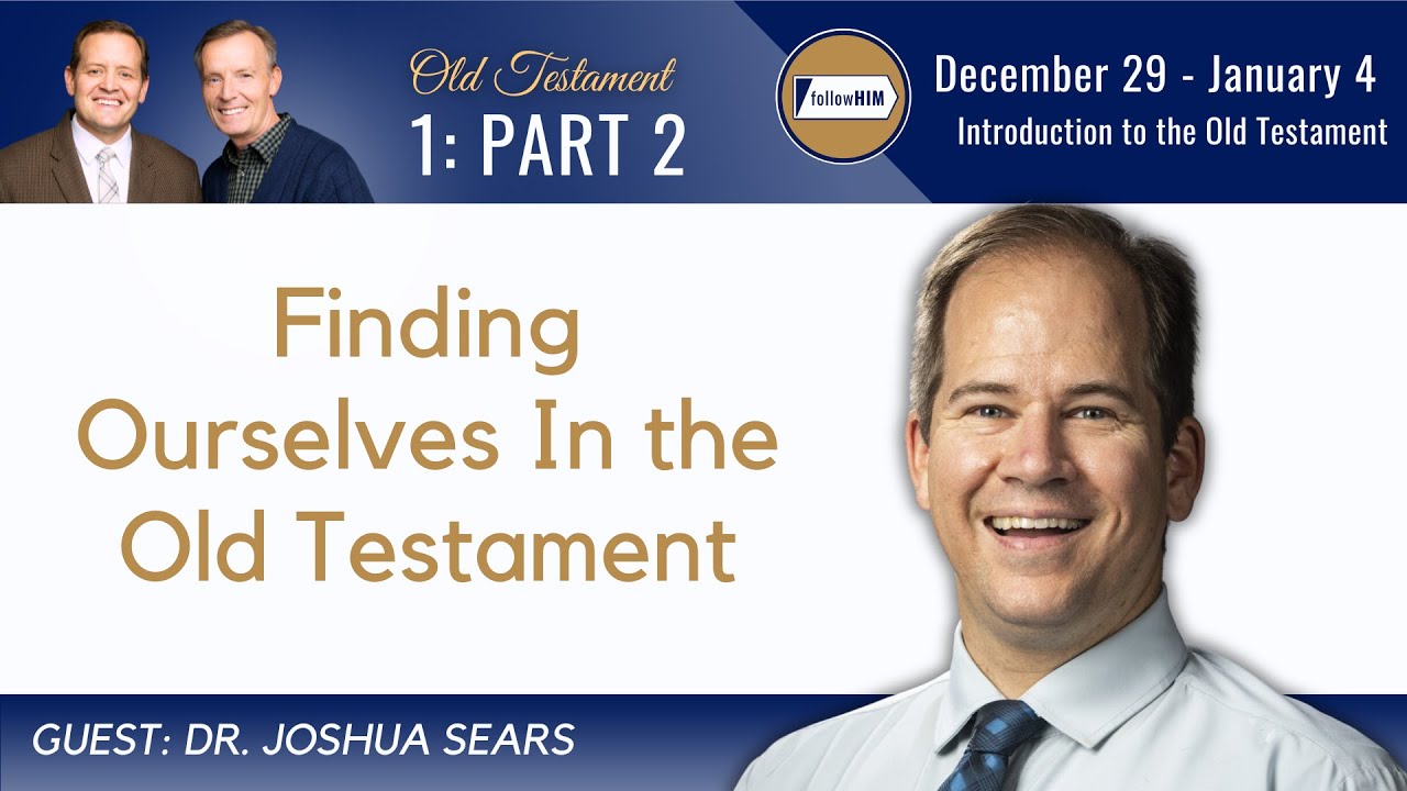 Introduction to the Old Testament Part 2 &bull; Dr. Joshua Sears &bull; Dec. 29-Jan. 4 &bull; Come Follow Me