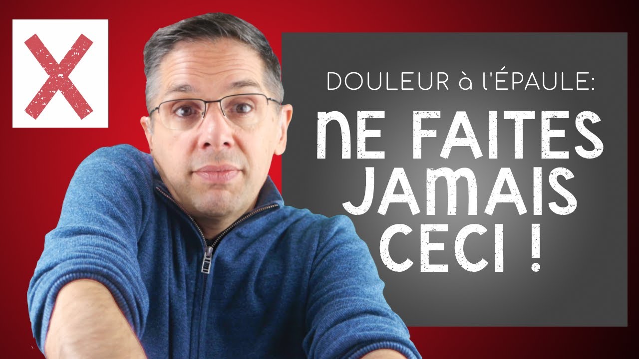 Douleur &agrave; l' &eacute;paule : ne faites JAMAIS ceci (explications et conseils)