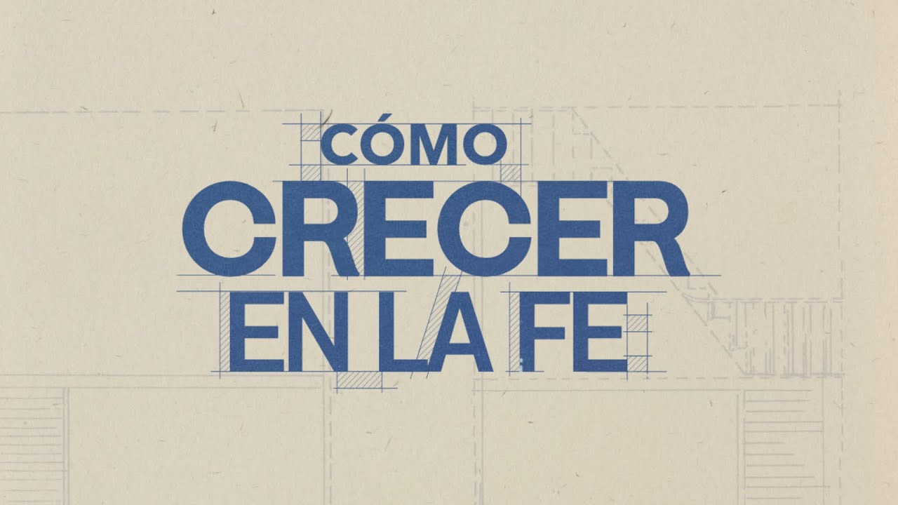Cómo Crecer en la Fe