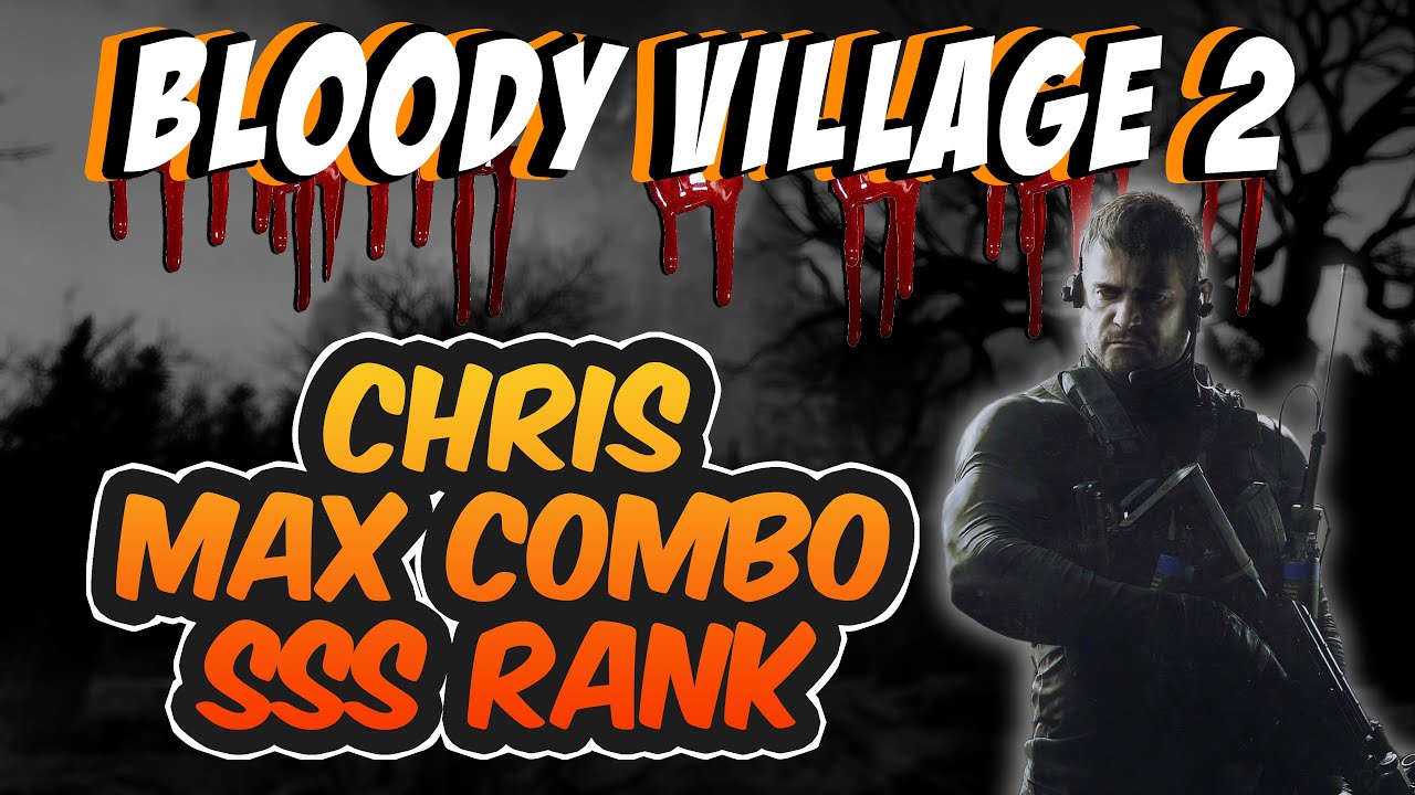 Resident Evil Village - Mercenaries Additional Orders, The Bloody Village 2 Max Combo SSS Rank Chris