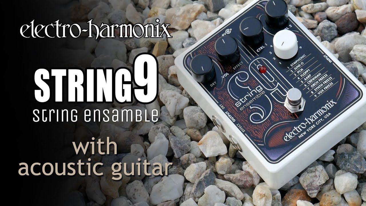 Electro-Harmonix STRING9 String Ensemble EHX with acoustic guitar