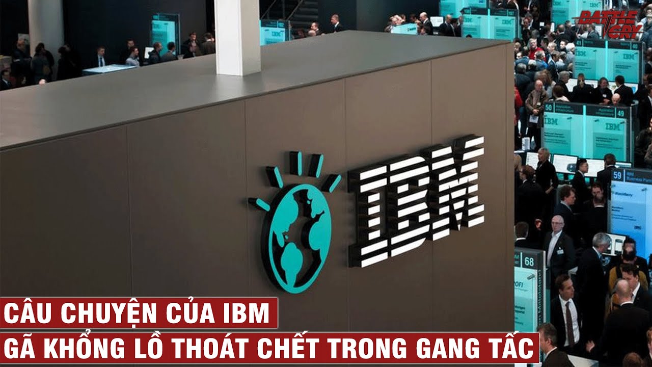 IBM - GÃ KHỔNG LỒ THOÁT CHẾT TRONG GANG TẤC | CHUYỆN DOANH NGHIỆP #9