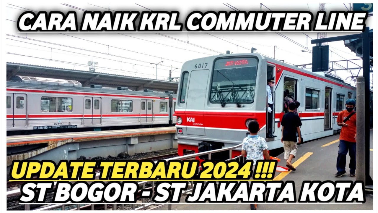 CARA NAIK KRL BOGOR JAKARTA KOTA TERBARU 2024 UNTUK PEMULA