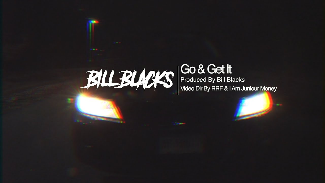 Bill Blacks - Go & Get It (Official Video)