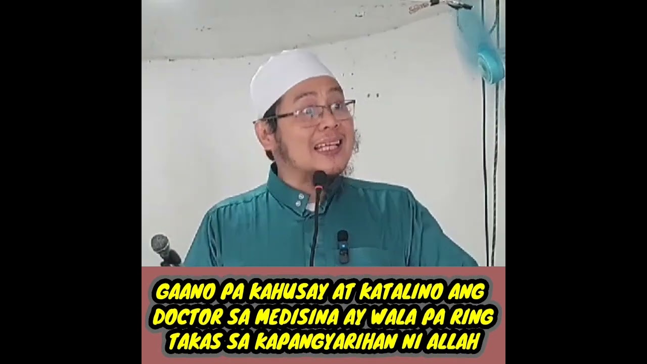 GAANO PA KAHUSAY AT KATALINO ANG DOCTOR SA MEDISINA AY WALA PA RING TAKAS SA KAPANGYARIHAN NI ALLAH