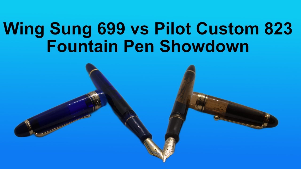 Fountain Pen Showdown - Wing Sung 699 vs Pilot Custom 823