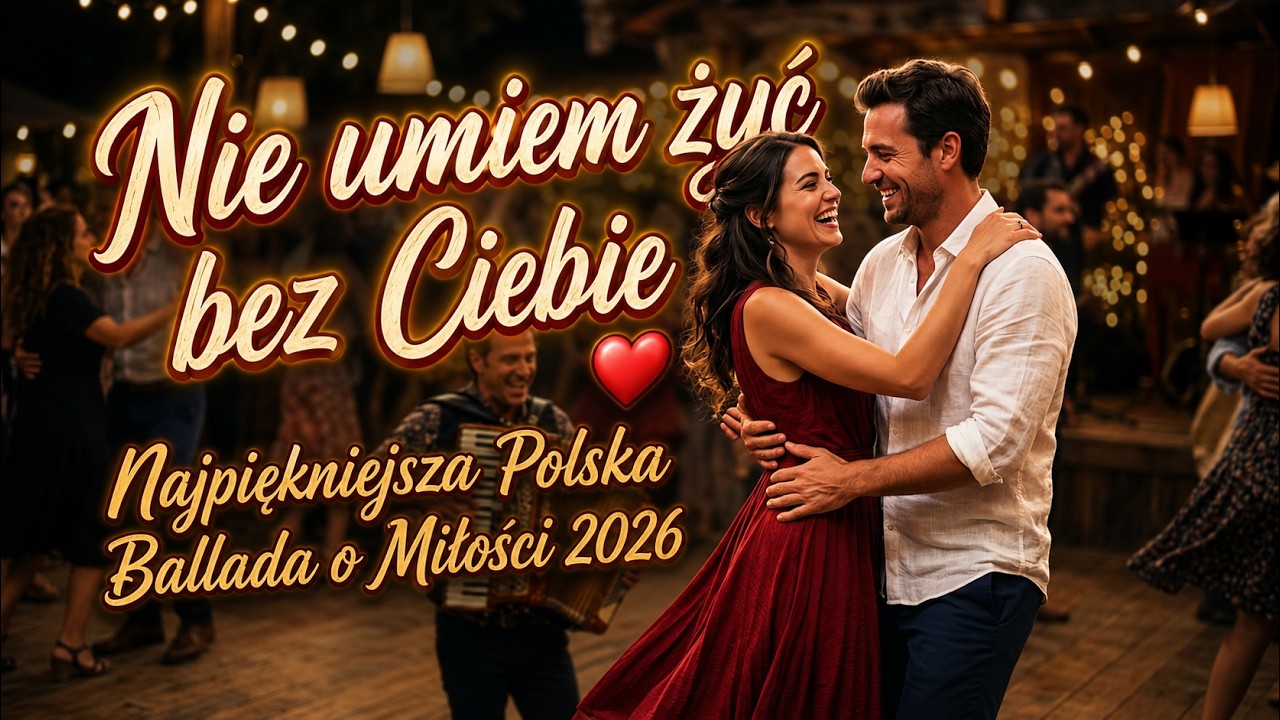 Nie umiem żyć bez Ciebie ❤️ Najpiękniejsza Polska Ballada o Miłości 2026