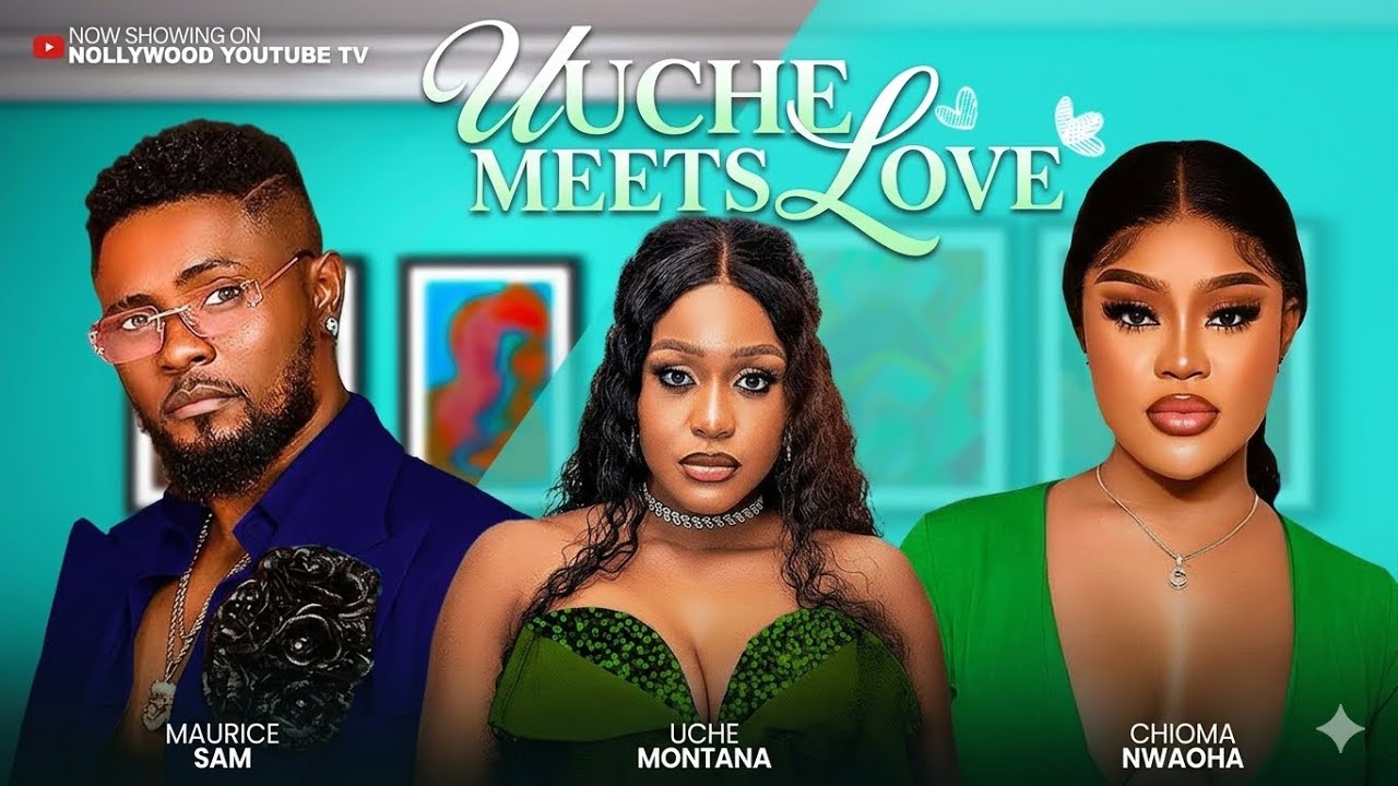 UCHE MEETS LOVE-UCHE MONTANA,MAURICE SAM,CHIOMA NWAOHA-Latest Nigerian Movie 2025 #trending #Movies