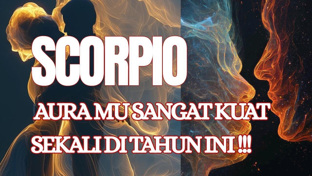 SCORPIO !!! AURA MU SANGAT KUAT SEKALI DI TAHUN INI .....