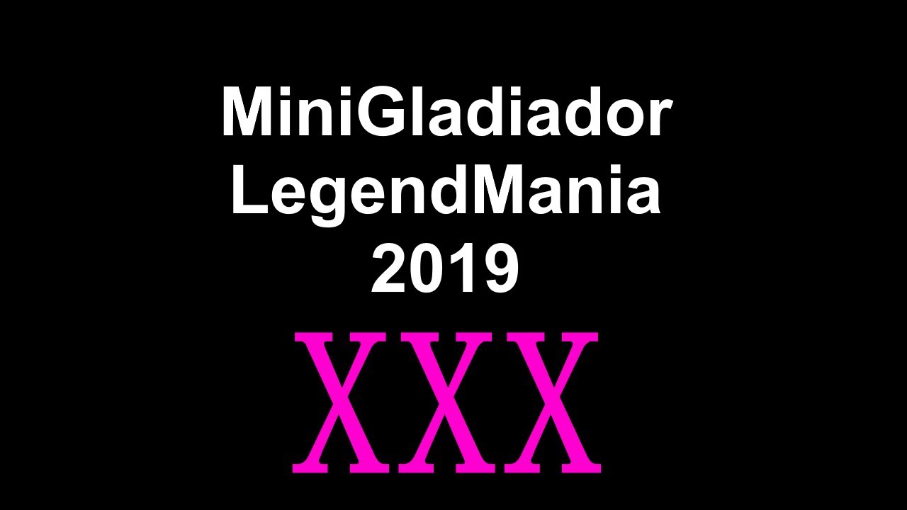 MiniGladiador [XXX] - LegendMania - XXX vs STk vs 0Tk vs RXX (16/01/2019)
