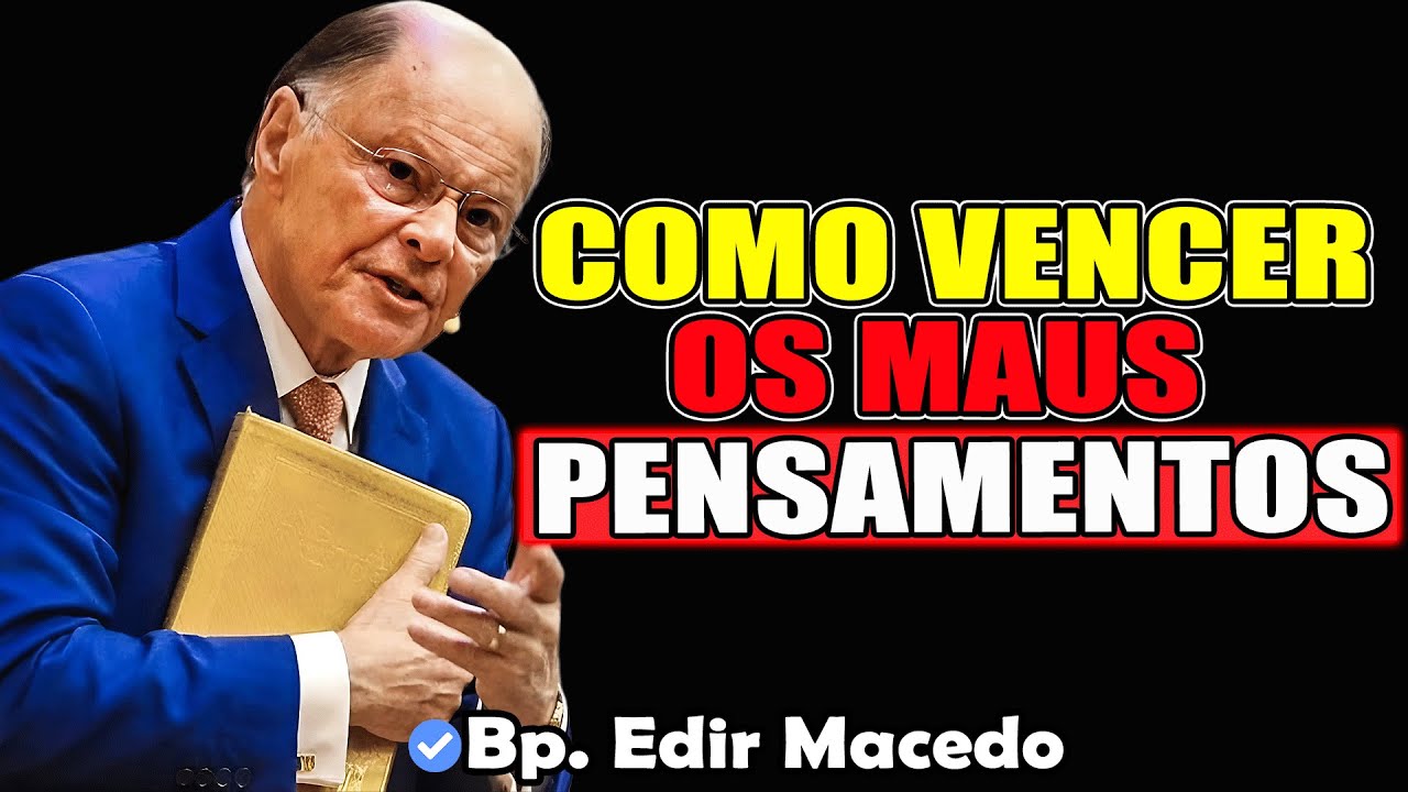 Como Vencer os Maus Pensamentos - Bispo Edir Macedo 2026