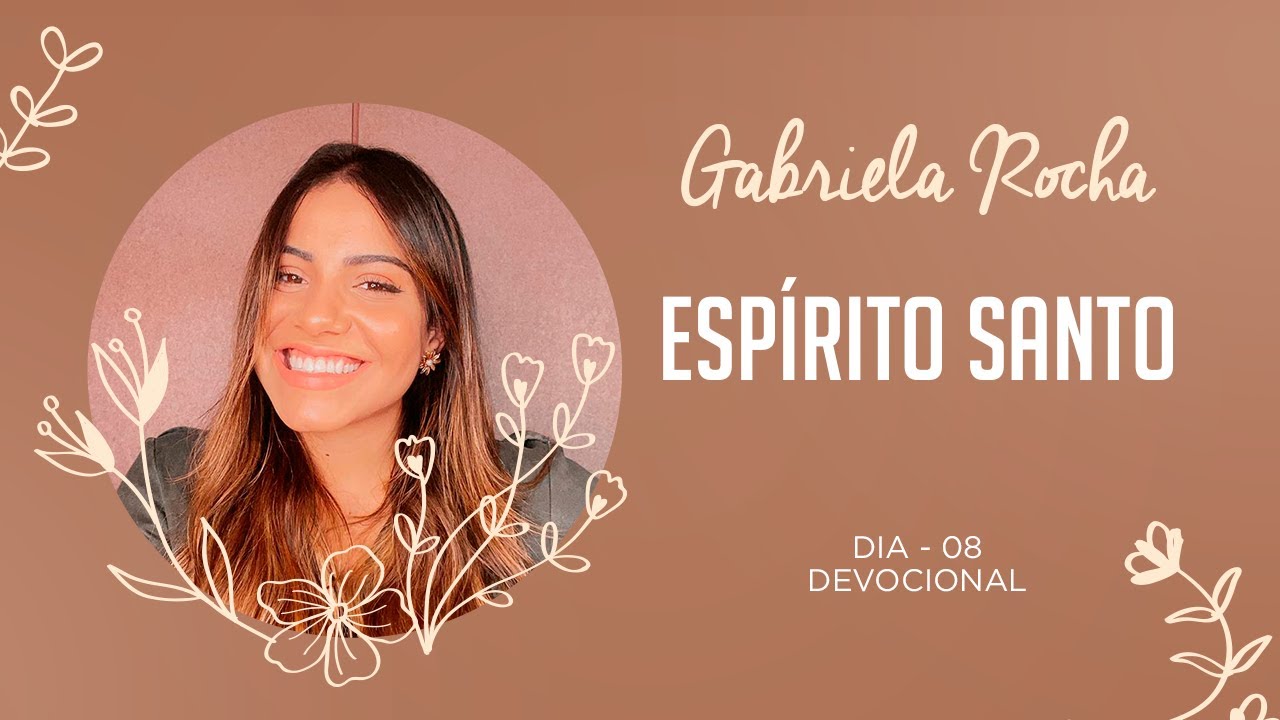 GABRIELA ROCHA | DEVOCIONAL 08 | ESPÍRITO SANTO
