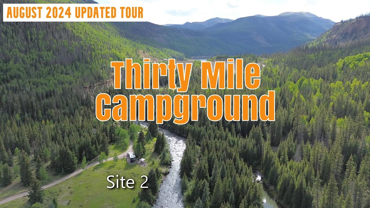 Thirty Mile Campground: The UPDATED Tour! (2024 Edition)