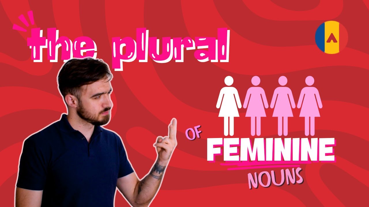 Master Romanian Feminine Plurals (+ Free PDF) | Romanian Academy