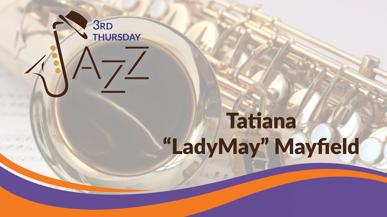 Third Thursday Jazz: Tatiana "LadyMay" Mayfield | Fort Worth Public Library