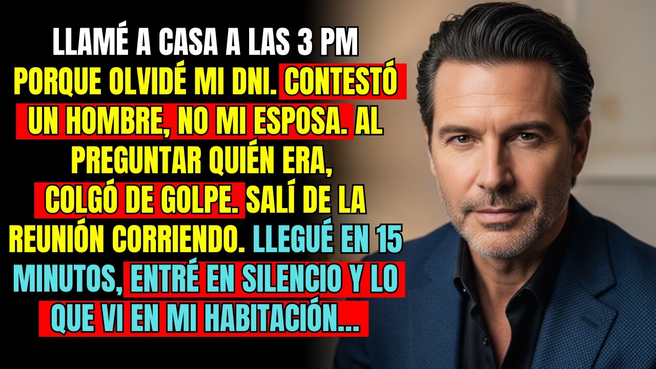 Llamé A Casa A Las 3 PM. Una Voz De Hombre Respondió ¿Quién Habla? Y Colgó Rápido