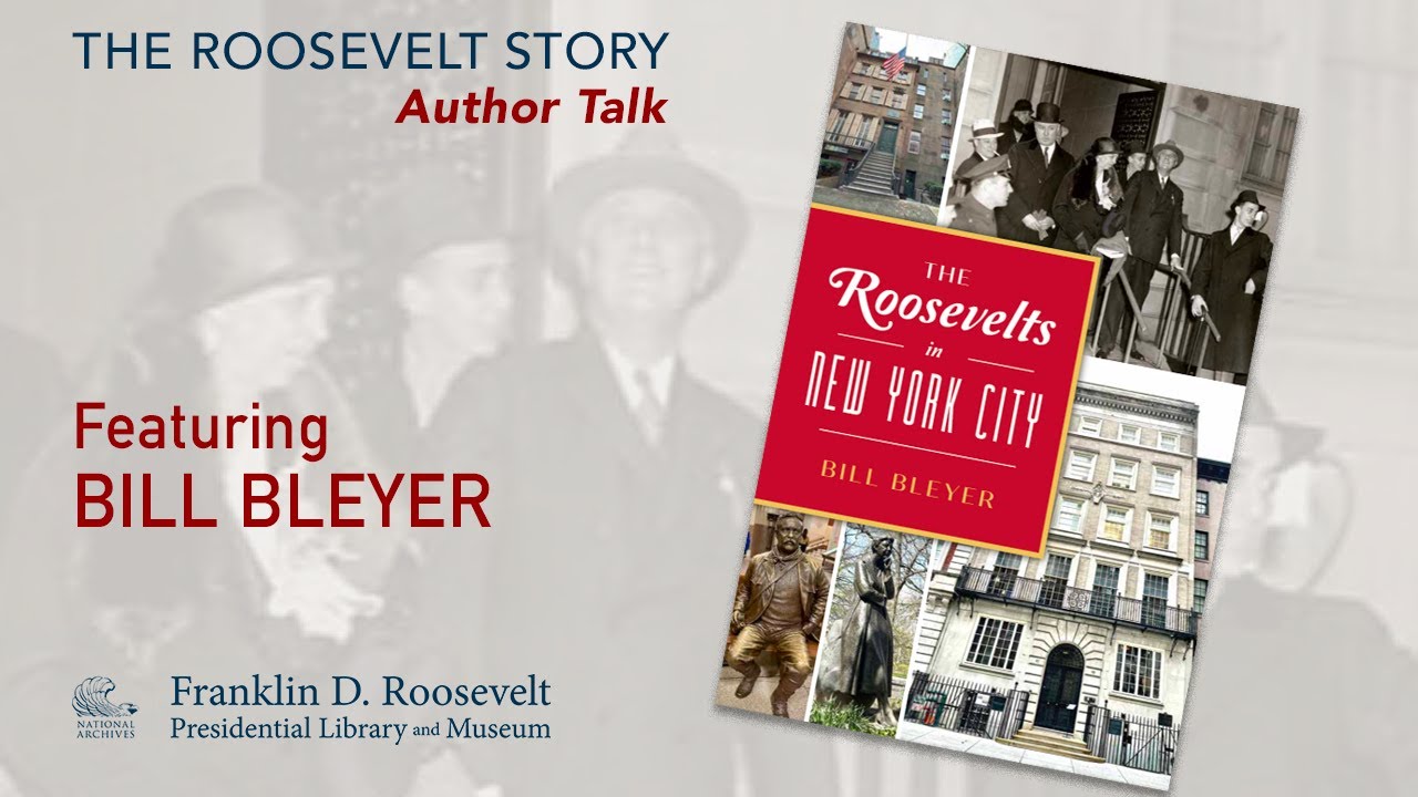 Conversation: THE ROOSEVELTS IN NEW YORK CITY with Bill Bleyer