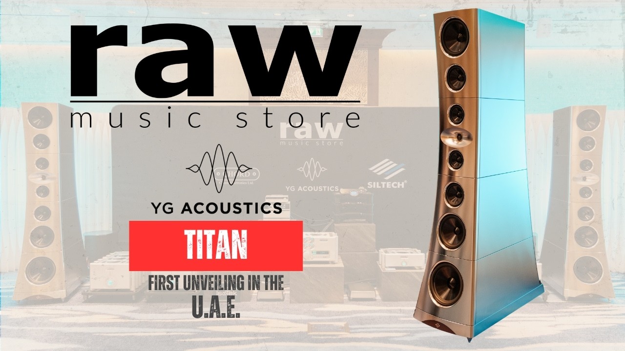 YG Acoustics TITAN First Time in the U.A.E. Powered by Chord Electronics - RAW MUSIC STORE