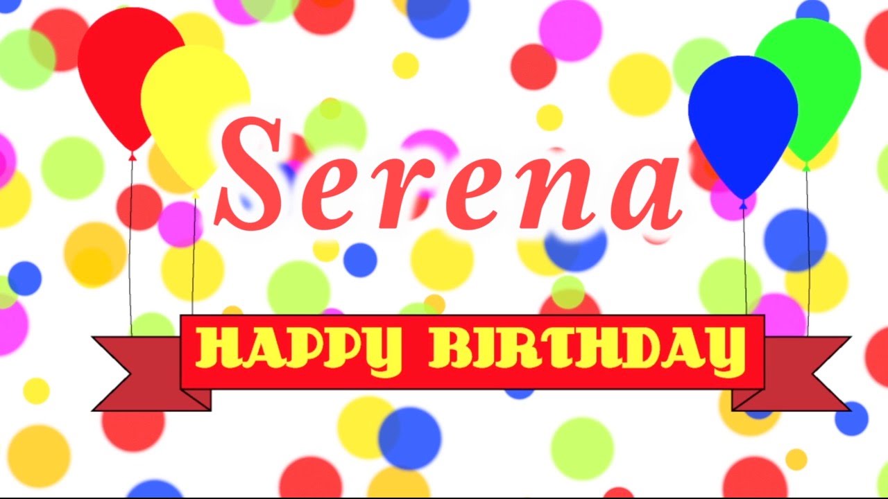 Happy Birthday Serena Song