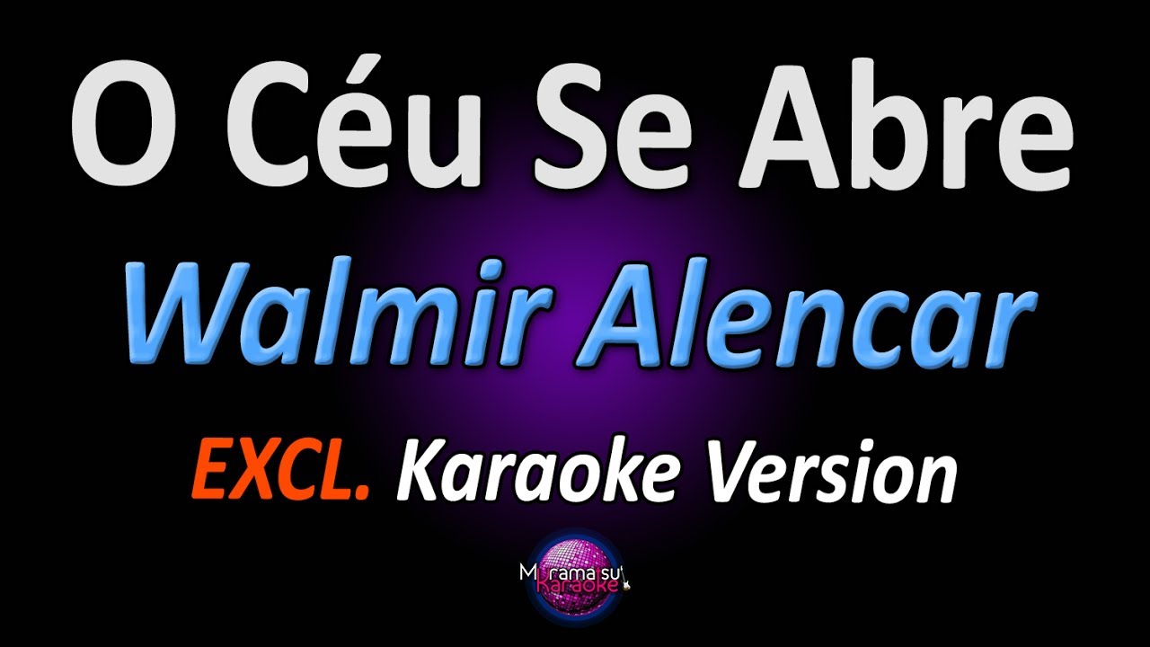 🎤 Walmir Alencar (Ministério Adoração e Vida) - O Céu Se Abre (Karaoke Version) ‎ (Cover)