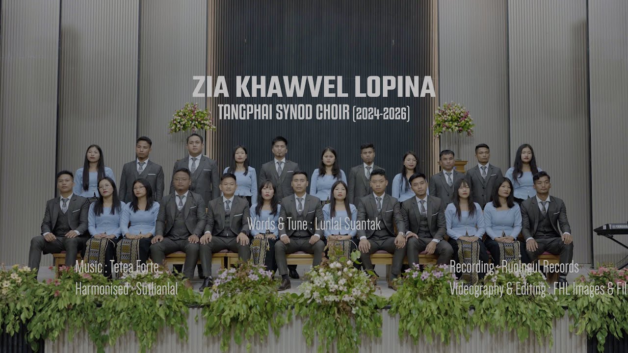 ZIA KHAWVEL LOPINA || TANGPHAI SYNOD CHOIR || 2024 - 2026