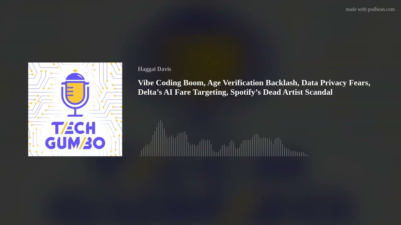 Vibe Coding Boom, Age Verification Backlash, Data Privacy Fears, Delta’s AI Fare Targeting, Spotify’