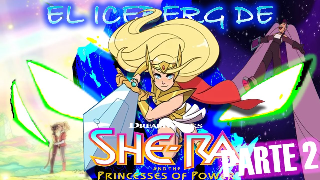 El Iceberg de She-Ra y las princesas del poder (2018) [PARTE 2/2] | Psycho