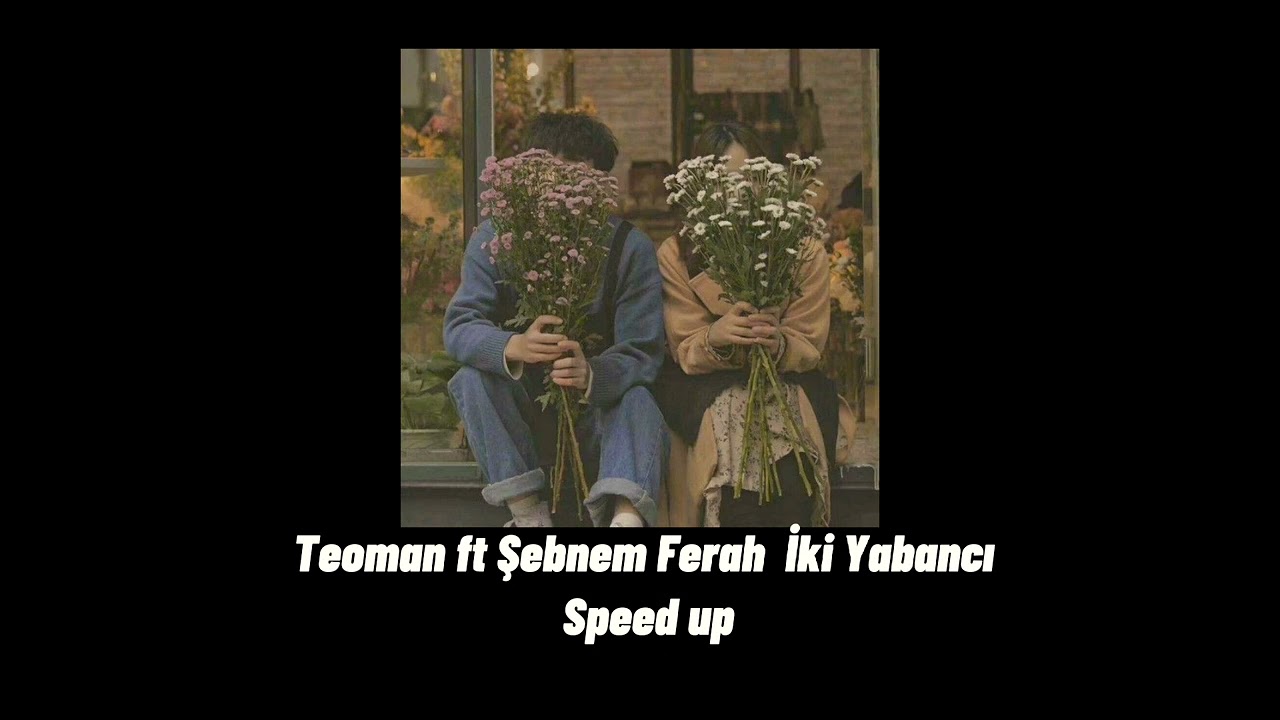 Teoman ft Şebnem Ferah İki Yabancı Speed Up