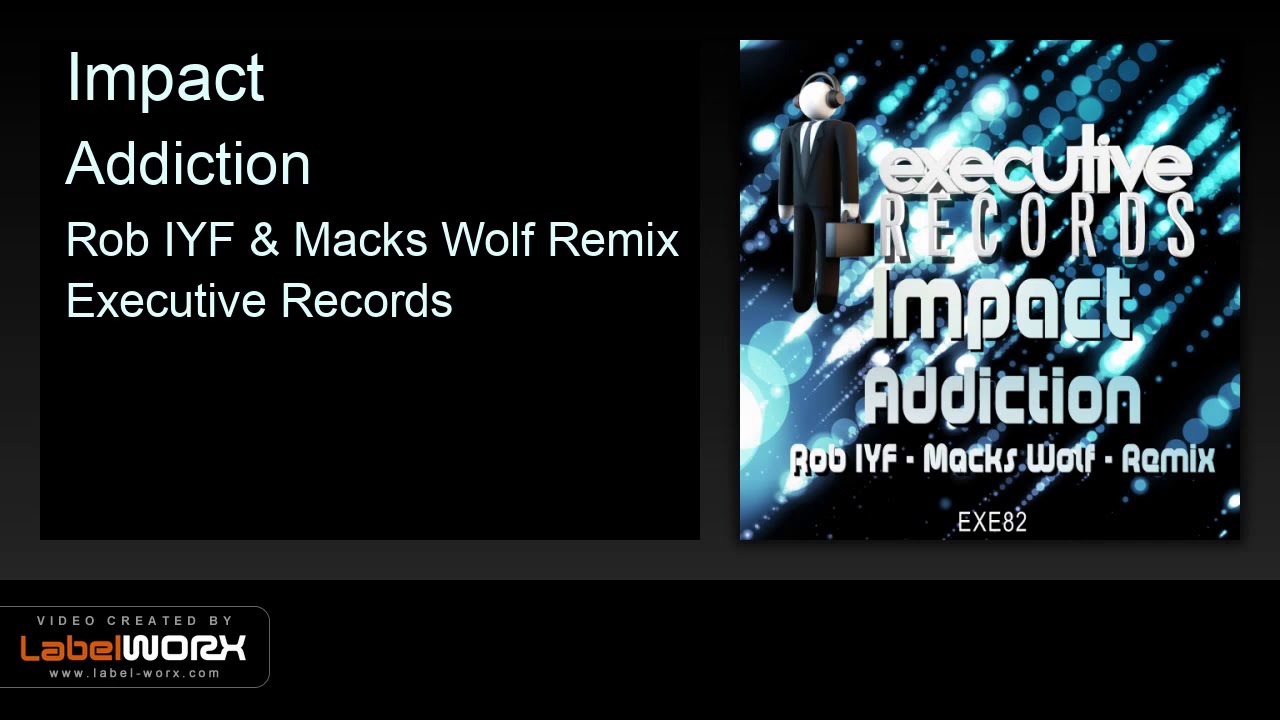 Impact - Addiction (Rob IYF & Macks Wolf Remix) - Executive Records
