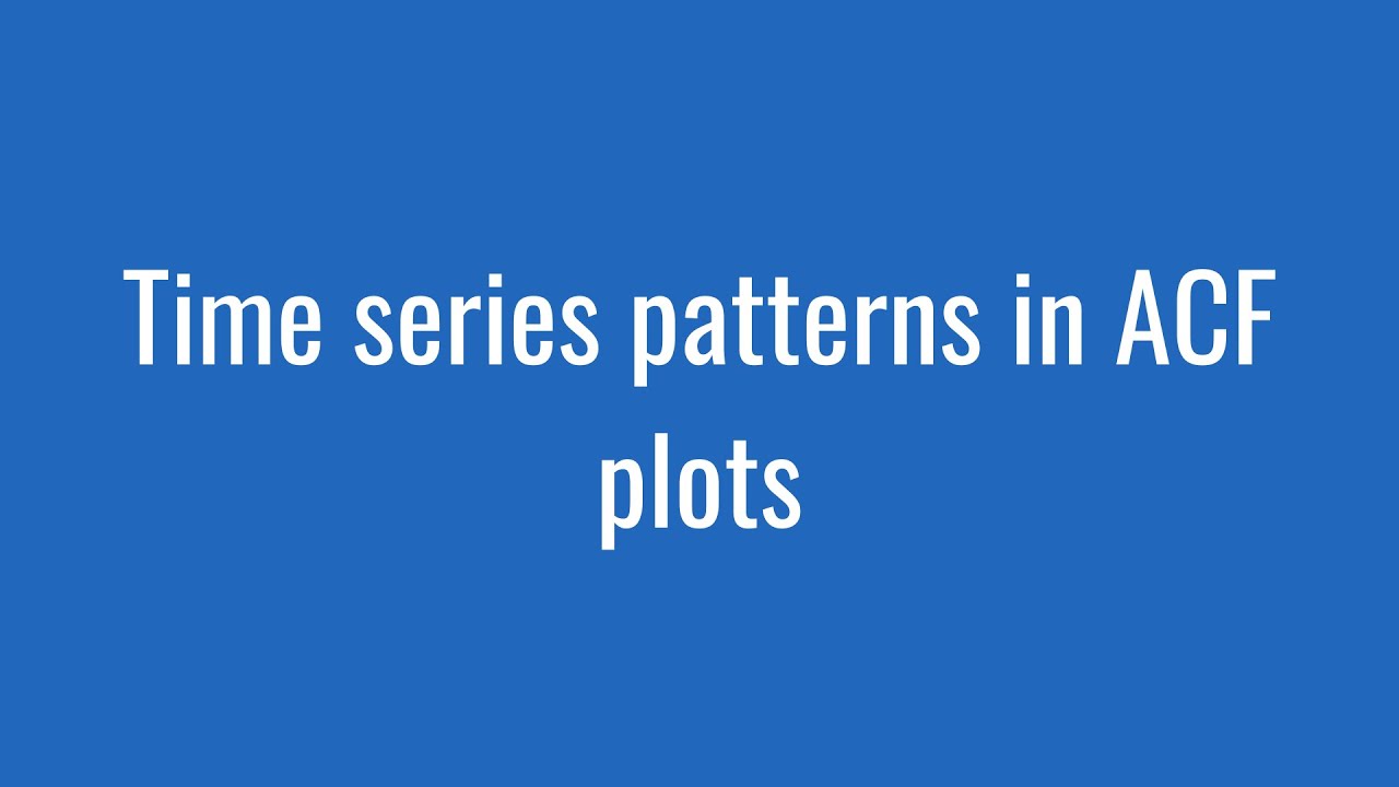 2.10: Time series pattern in ACF plots
