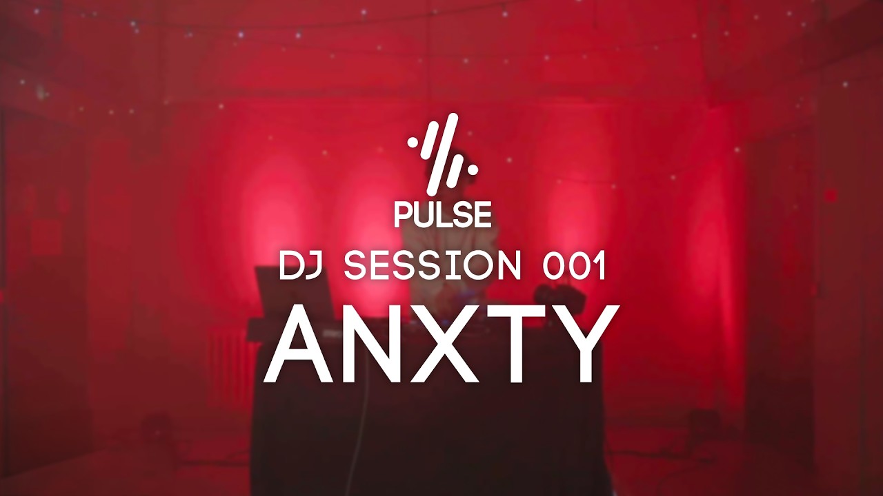 ANXTY Full Set | from PULSE DJ Session 001