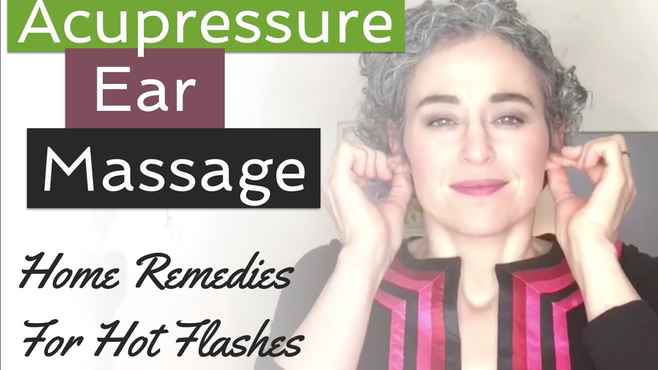 Home Remedies For Hot Flashes Acupressure Ear Massage Meditation