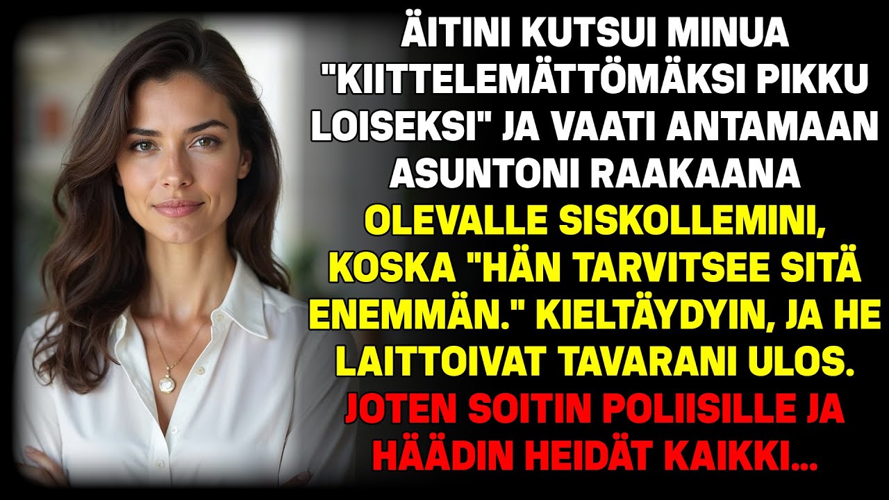 Äiti kutsui minua “loiseksi” ja antoi asuntoni raskaalle siskolle: “Hän tarvitsee enemmän…”