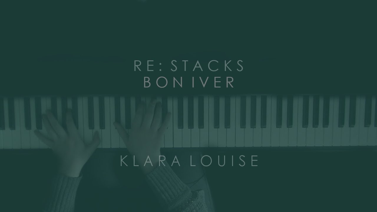 RE: STACKS | Bon Iver Piano Cover
