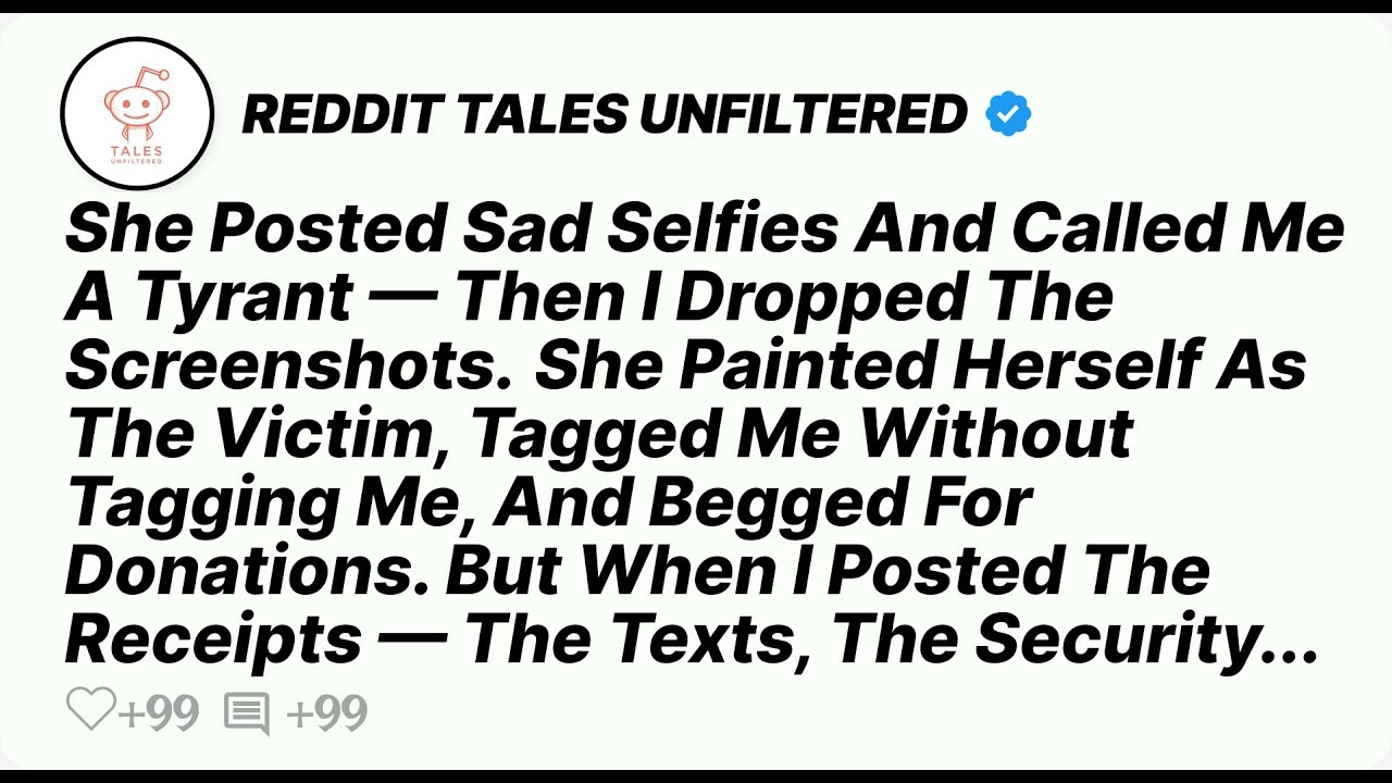 She Posted Sad Selfies And Called Me A Tyrant — Then I Dropped The Screenshots - Reddit Stories
