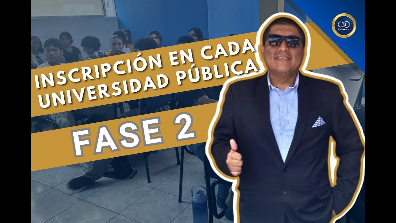 FASE 2 : INSCRIPCIONES Y EXAMENES DE ADMISION EN CADA UNIVERSIDAD