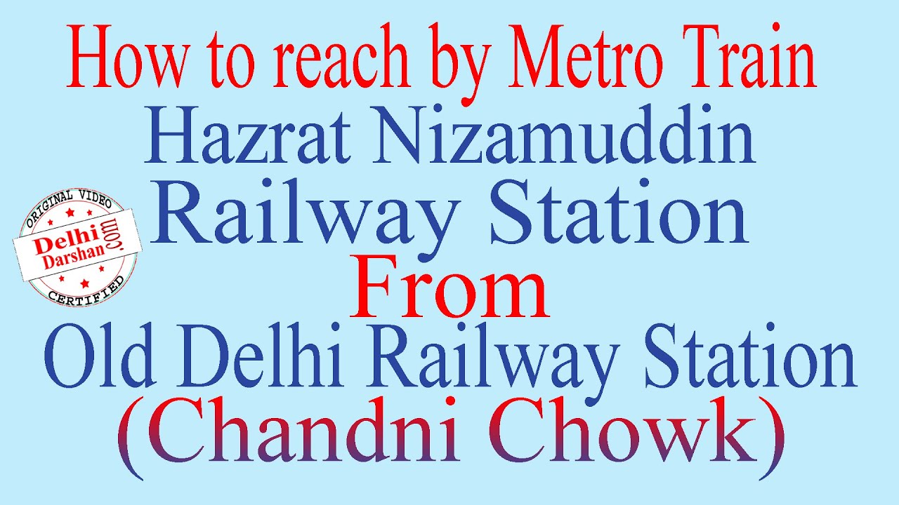 How to Reach Hazrat Nizamuddin Railway Station from Old Delhi Railway Station by Metro.