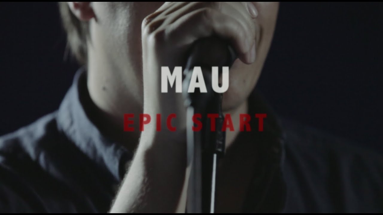 MAU - Epic Start (Live)