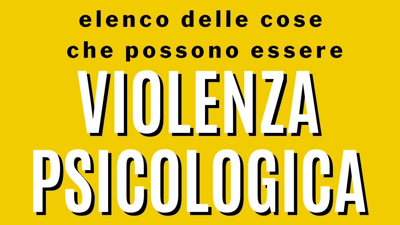 elenco delle cose che possono essere violenza psicologica