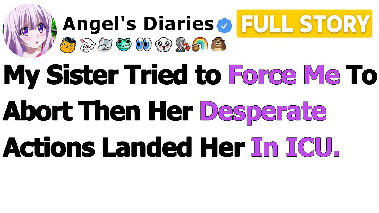 [ПОЛНАЯ ИСТОРИЯ] Моя сестра пыталась заставить меня сделать аборт, а затем ее отчаянные действия ...