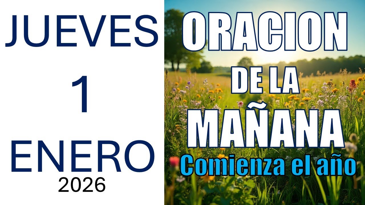 Oracion de la Mañana Jueves 1 de Enero del 2026 ORACION A DIOS