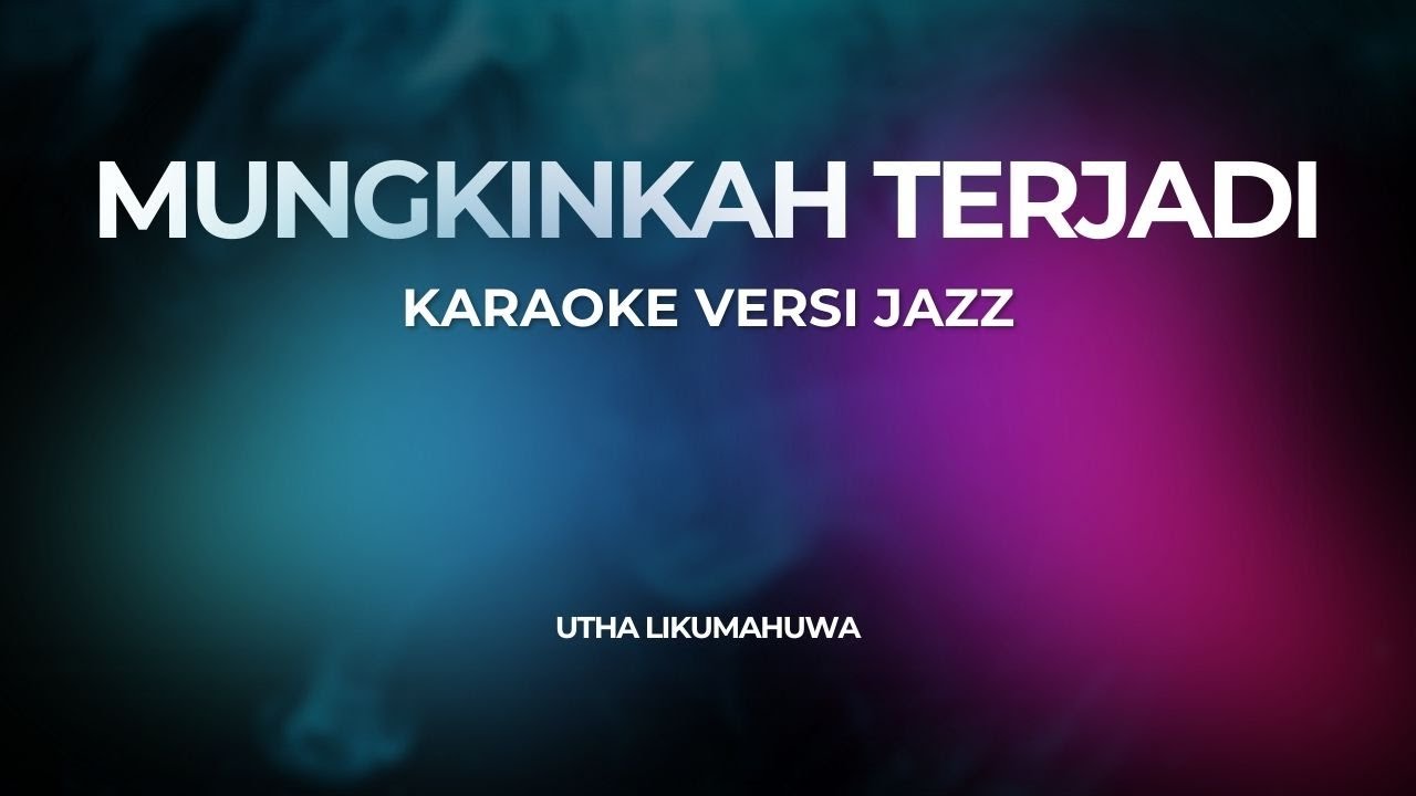 MUNGKINKAH TERJADI (KARAOKE) Versi Jazz