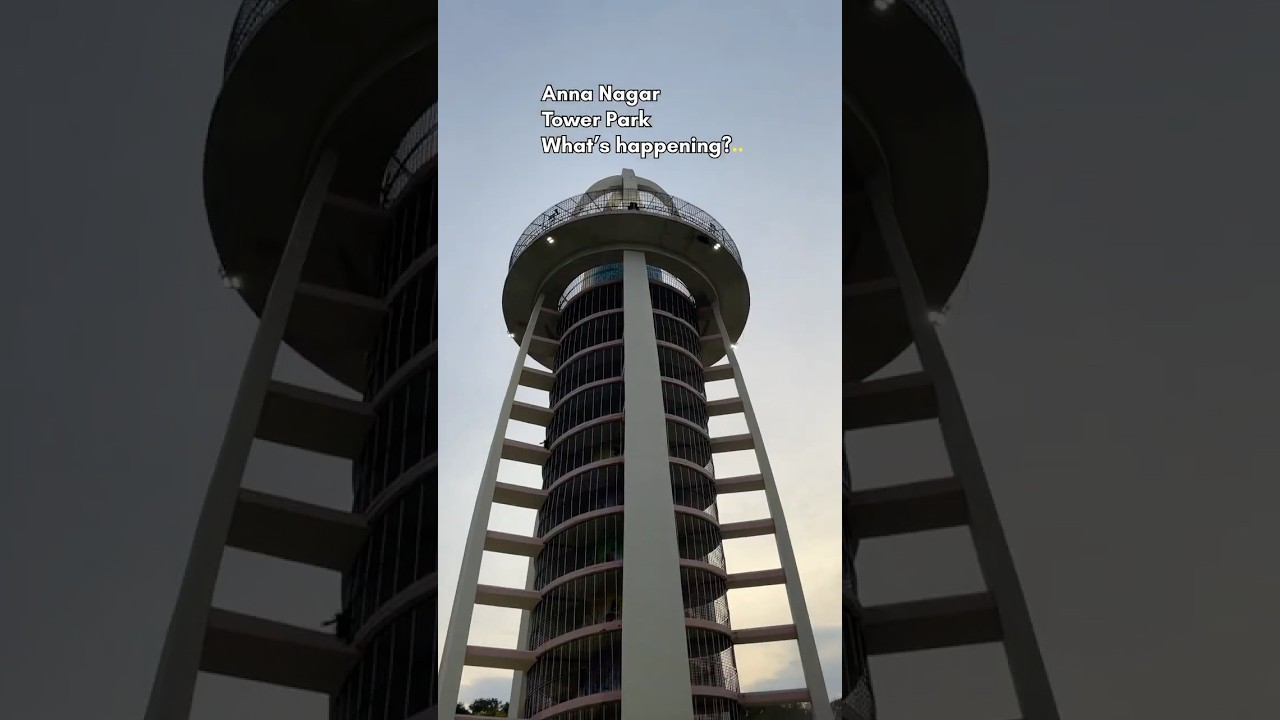🗼Anna Nagar Tower Park 💥 