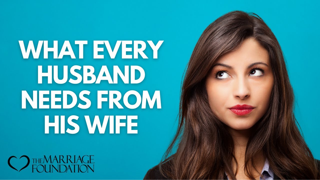 What Every Husband Needs From His Wife