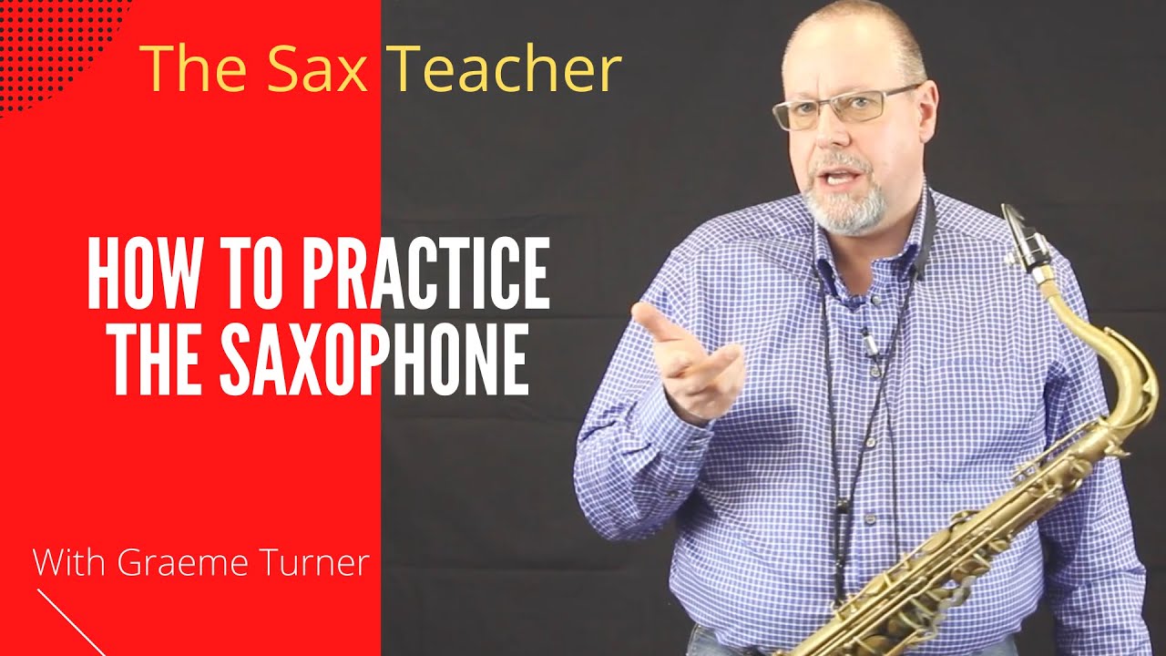 Saxophone teacher - How to practice the saxophone