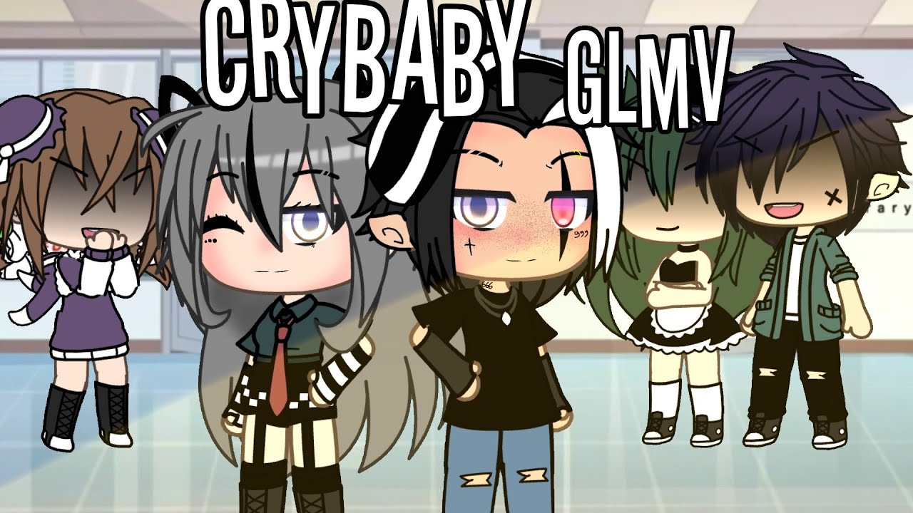 Crybaby 《Glmv》 By: Burger