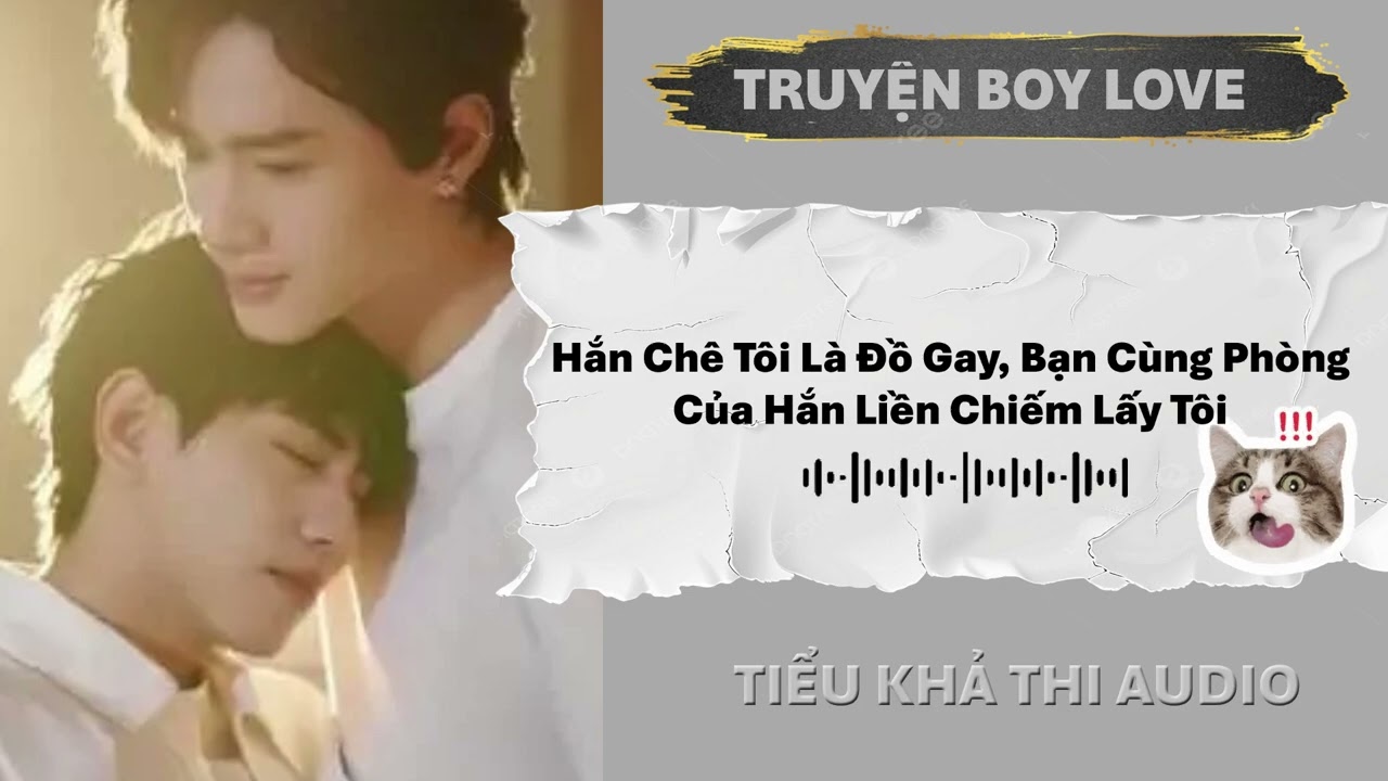 Hắn chê tôi là đồ gay, bạn cùng phòng của hắn liền chiếm lấy tôi | Đam mỹ audio