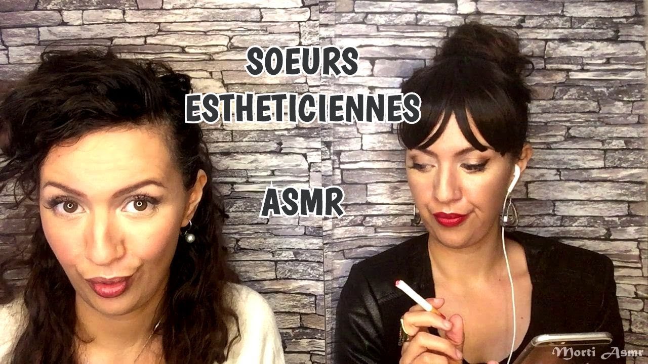 ❤️ ASMR SOEURS ESTHETICIENNES- ROLEPLAY maquillage 💄  et soin manucure avec la peste - morti asmr